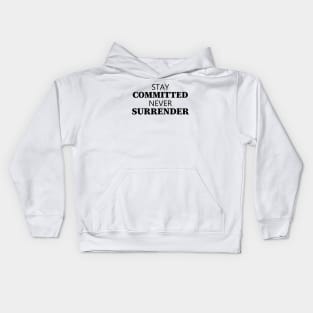 Stay Committed Never Surrender Kids Hoodie